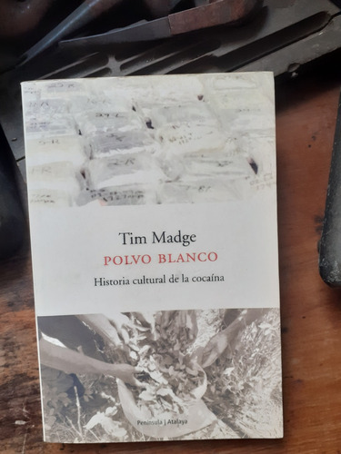 Polvo Blanco - Historia Cultural De La Cocaína/ Tim Madge