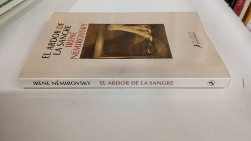 El Ardor De La Sangre - Irene Nemirovsky - Salamandra (Usado)