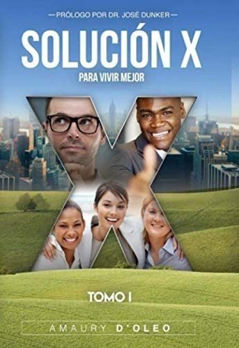 Libro: Solución X Tomo I: Para Vivir Mejor (spanish Edition)
