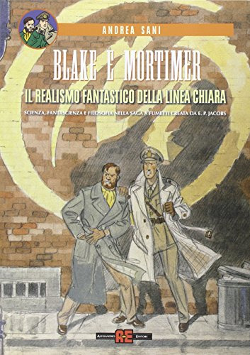 Blake E Mortimer Il Realismo Fantastico Della Linea Chiara S