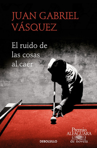 Imagen 1 de 4 de El Ruido De Las Cosas Al Caer (premio Alfaguara De Novela...