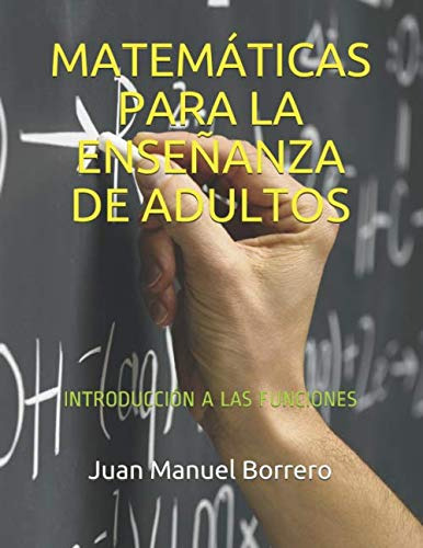 Matematicas Para La Enseñanza De Adultos: Introduccion A Las
