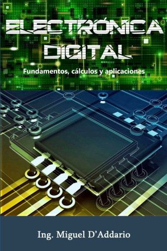 Electronica Digital: Fundamentos, Calculos Y Aplicaciones