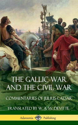 Libro The Gallic War And The Civil War: Commentaries Of J...