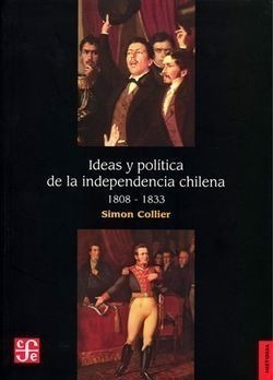 Libro Ideas Y Política De La Independencia Chilena, 1808-183