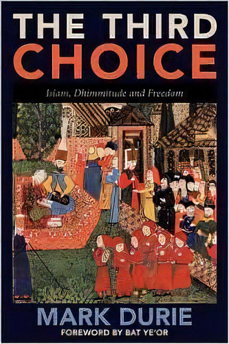 The Third Choice : Islam, Dhimmitude And Freedom, De Mark Durie. Editorial Deror Press, Tapa Blanda En Inglés