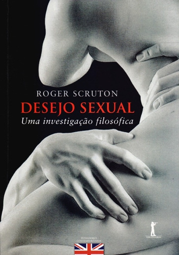 Desejo Sexual. Uma Investigação Filosófica