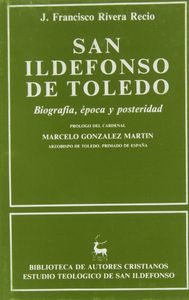 San Ildefonso De Toledo. Biografía, Época Y Posteridad