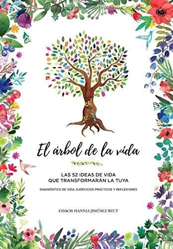 El Árbol De La Vida: Las 52 Ideas De Vida Que La Tuya, De Jimenez Beut, Hannia. Editorial Oem, Tapa Blanda En Español