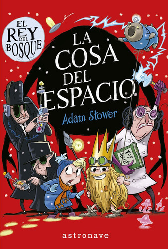 El Rey Del Bosque 3. La Cosa Del Espacio, De Adam Stower. Editorial Norma Editorial, S.a., Tapa Dura En Español