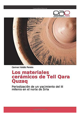 Libro: Los Materiales Cerámicos Tell Qara Quzaq: Periodiz&..
