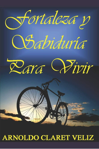 Libro: Fortaleza Y Sabiduría Para Vivir (spanish Edition)