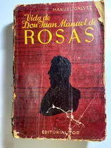 Comprar Vida De Don Juan Manuel De Rosas - Manuel Galvez - B1
