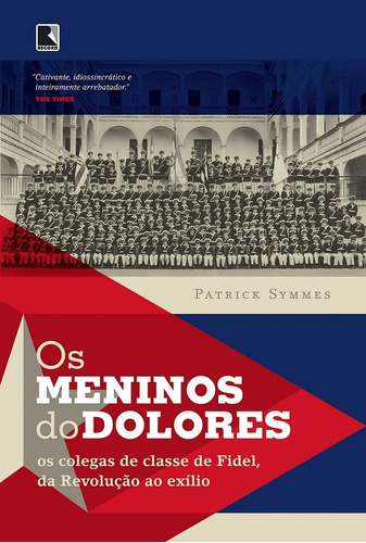 Os Meninos Do Dolores: Os Meninos Do Dolores, De Patrick Symmes. Editora Record, Capa Mole, Edição Unica Em Português