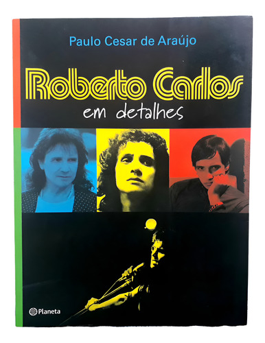 Roberto Carlos Em Detalhes. A Biografia Proibida Do Rei. Novinho