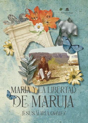 María Y La Libertad De Maruja: No, de Gómez García, Jesús María., vol. 1. Editorial Círculo Rojo SL, tapa pasta blanda, edición 1 en español, 2023