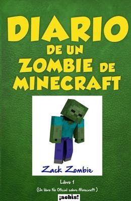 Diario De Un Zombie De Minecraft : Un Libro No Oficial Sobre