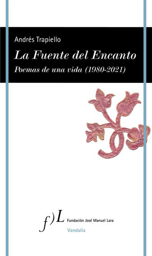 La Fuente Del Encanto, De Andres Trapiello. Editorial Fundacion Jose Manuel Lara, Tapa Blanda En Español