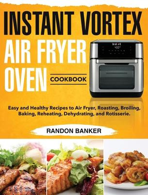 Libro Instant Vortex Air Fryer Oven Cookbook : Easy And H...