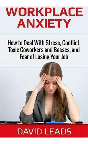 Workplace Anxiety, De David Leads. Editorial Createspace Independent Publishing Platform, Tapa Blanda En Inglés