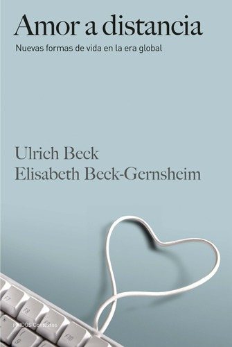 Amor A Distancia. Nuevas Formas De Vida En La Era Global