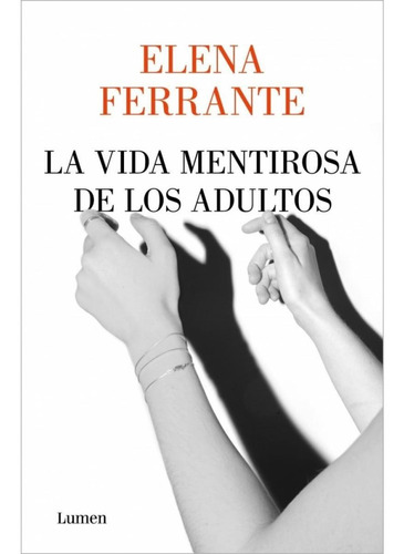Elena Ferrante - La Vida Mentirosa De Los Adultos 