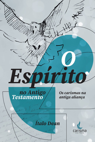 O Espírito no Antigo Testamento: os carismas na antiga aliança, de Dean, Ítalo. Editora Carisma LTDA, capa mole em português, 2022