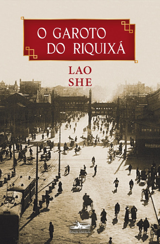 O garoto do riquixá, de She, Lao. Editora Estação Liberdade, capa mole em português, 2017