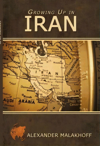 Growing Up In Iran, De Alexander Malakhoff. Editorial Authorhouse, Tapa Blanda En Inglés