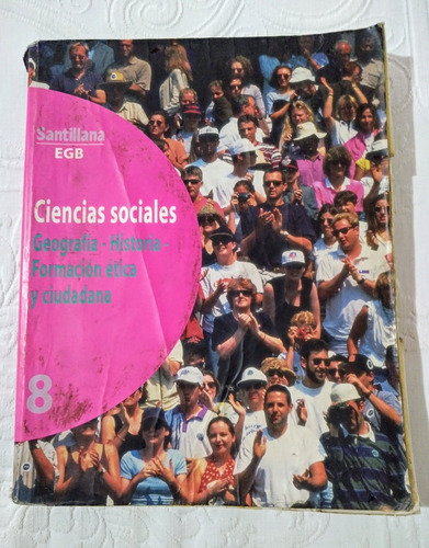 Ciencias Sociales Geografía, Historia Y Ética. Santillana 8