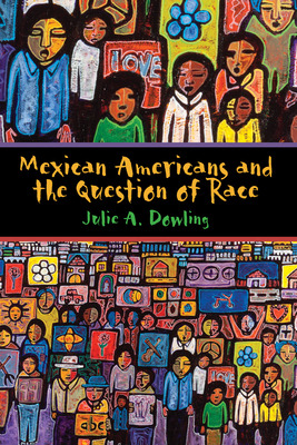 Libro Mexican Americans And The Question Of Race - Dowlin...