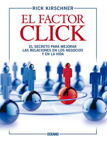 El Factor Click. El Secreto Para Mejorar Las Relaciones En L