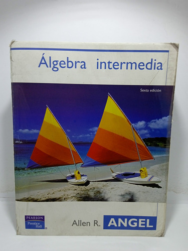 Álgebra Intermedia - Allen R. Ángel - 6ta Edición 