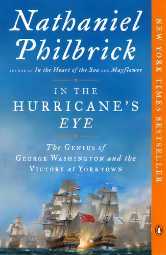 In The Hurricane's Eye : The Genius Of George Washington And The Victory At Yorktown, De Nathaniel Philbrick. Editorial Penguin Putnam Inc, Tapa Blanda En Inglés
