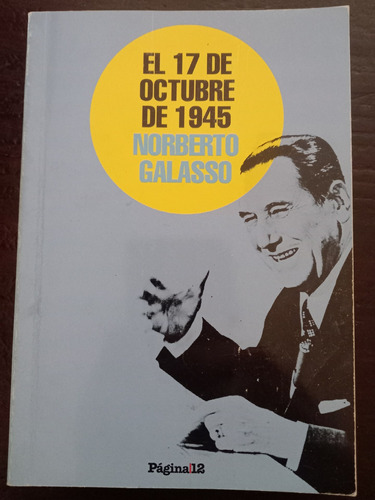 El 17 De Octubre De 1945 ][ Norberto Galasso | Página 12