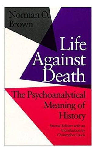 Libro: Life Against Death: The Psychoanalytical Meaning Of H