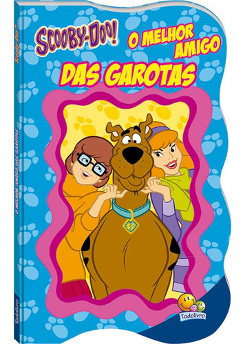 Scooby- Doo! O Melhor Amigo Das Garotas, De Warner Bros. Consumer Products Inc.. Editora Todolivro, Capa Mole Em Português, 2017