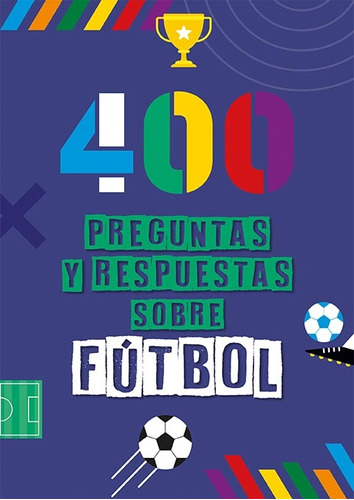400 Preguntas Y Respuestas Sobre Futbol - Toyos, Maria I.sab