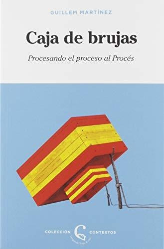 Caja de brujas : procesando el proceso al procés, de Guillem  Martínez. Editorial LENGUA DE TRAPO, tapa blanda en español, 2019