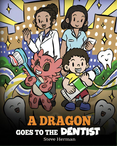 A Dragon Goes To The Dentist: A Children's Story About Dental Visit, De Herman, Steve. Editorial Dg Books Pub, Tapa Blanda En Inglés
