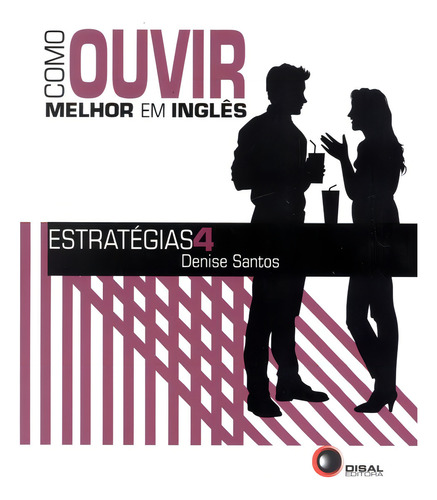 Como ouvir melhor em inglês - Estratégias 4, de Santos, Denise. Editorial Bantim Canato E Guazzelli Editora Ltda, capa mole em português/inglês, 2013