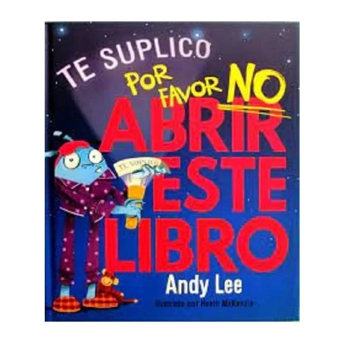 Te Lo Suplico Por Favor No Abrir Este Libro - Andy Lee