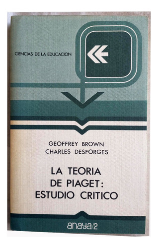 La Teoría De Piaget: Estudio Crítico - Geoffrey Brown (Usado)