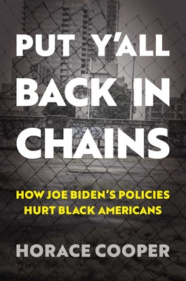 Libro Put Y'all Back In Chains: How Joe Biden's Policies ...