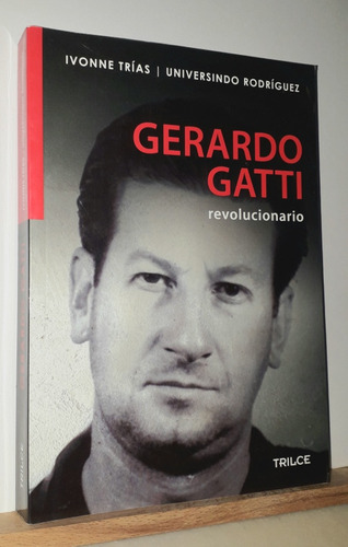 Gerardo Gatti Revolucionario. I. Trías / U.rodríguez. Trilce