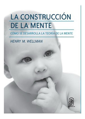 La Construcción De La Mente: La Construcción De La Mente, De Henry M. Wellman. Editorial Ediciones Uc, Tapa Blanda En Castellano
