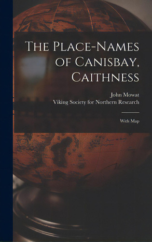 The Place-names Of Canisbay, Caithness: With Map, De Mowat, John B. 1868. Editorial Hassell Street Pr, Tapa Dura En Inglés