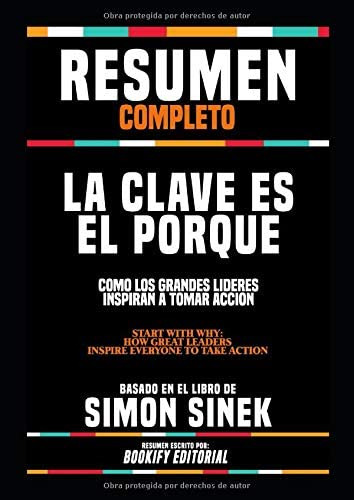 Libro: Resumen Completo La Clave Es El Porqué: Como Los Gra