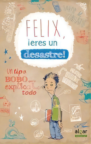 Fãâ©lix, Ãâ¡eres Un Desastre!, De Jakob Musash Leonhardt. Editorial Algar Editorial, Tapa Blanda En Español