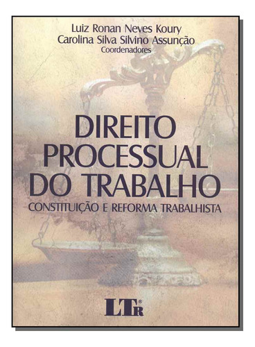 Libro Direito Processual Do Trabalho 01ed 18 De Koury Luiz E